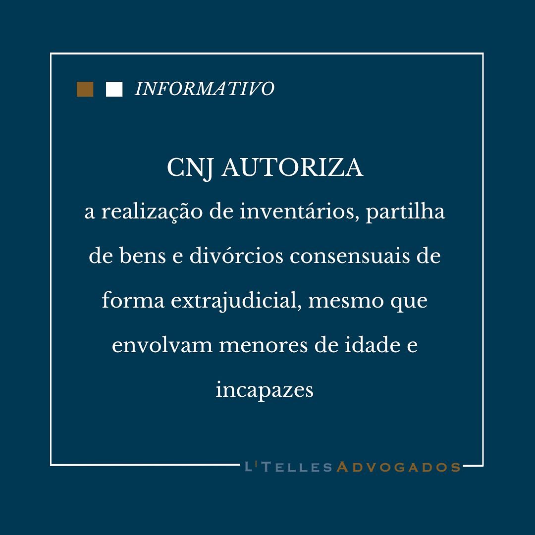 INFORMATIVO | CNJ autoriza a realização de inventários, partilha de bens e divórcios consensuais poderão ser feitos de forma extrajudicial